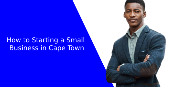 How to Starting a Small Business in Cape Town